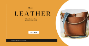 5‌ ‌Best‌ ‌Leather‌ ‌Bag‌ ‌Manufacturers‌ ‌in‌ ‌UK‌