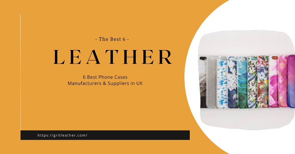 6 Best Phone Cases Manufacturers & Suppliers in UK GritLeather